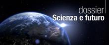 Dossier - Scienza e futuro